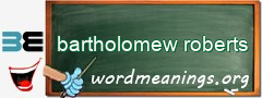 WordMeaning blackboard for bartholomew roberts